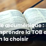 Bible œcuménique : comprendre la TOB et bien la choisir