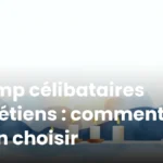 Camp célibataires chrétiens : comment bien choisir