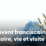 Couvent franciscain : histoire, vie et visite