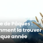 Date de Pâques : comment la trouver chaque année Date de Pâques : comment la trouver chaque année