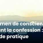 Examen de conscience avant la confession : guide pratique Examen de conscience avant la confession : guide pratique