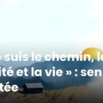 « Je suis le chemin, la vérité et la vie » : sens et portée
