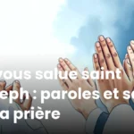 Je vous salue saint Joseph : paroles et sens de la prière