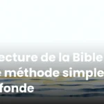 La lecture de la Bible : une méthode simple et profonde