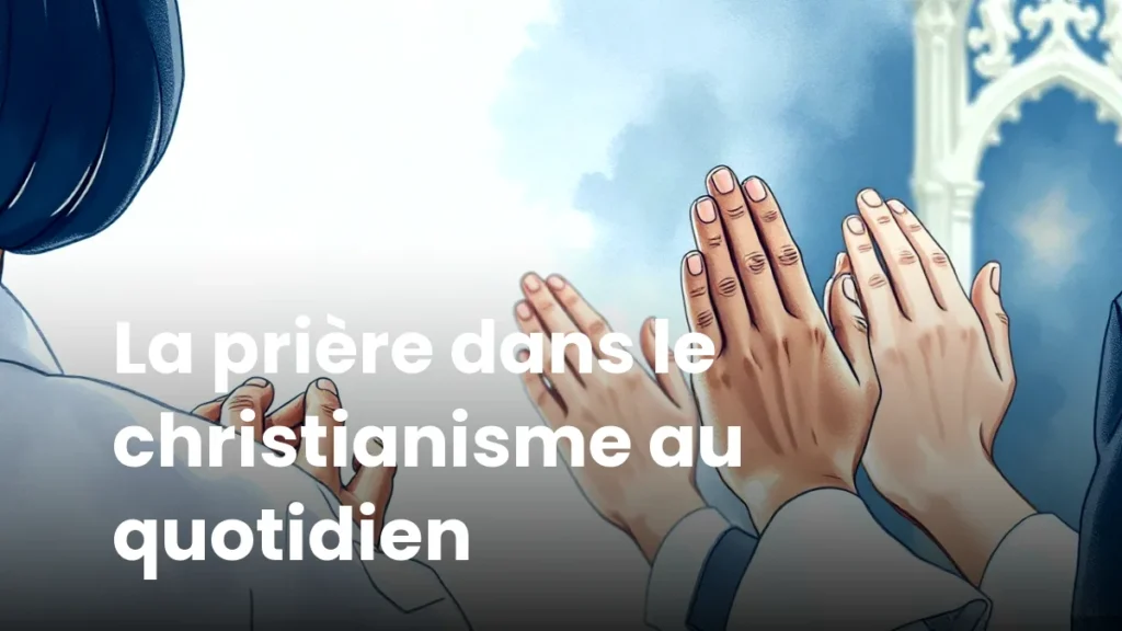 La prière dans le christianisme au quotidien