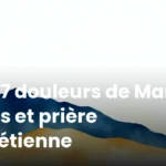 Les 7 douleurs de Marie : sens et prière chrétienne