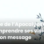 Livre de l’Apocalypse : comprendre ses visions et son message