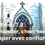 Matthieu 7,8 : demander, chercher et frapper avec confiance