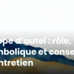 Nappe d’autel : rôle, symbolique et conseils d’entretien