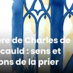 Prière de Charles de Foucauld : sens et façons de la prier Prière de Charles de Foucauld : sens et façons de la prier