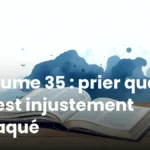 Psaume 35 : prier quand on est injustement attaqué