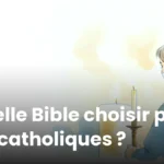 Quelle Bible choisir pour les catholiques ?