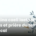 Regina caeli laetare : sens et prière du temps pascal Regina caeli laetare : sens et prière du temps pascal
