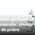 Retraite spirituelle en Normandie : choisir un lieu de prière Retraite spirituelle en Normandie : choisir un lieu de prière