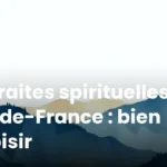 Retraites spirituelles en Île-de-France : bien choisir