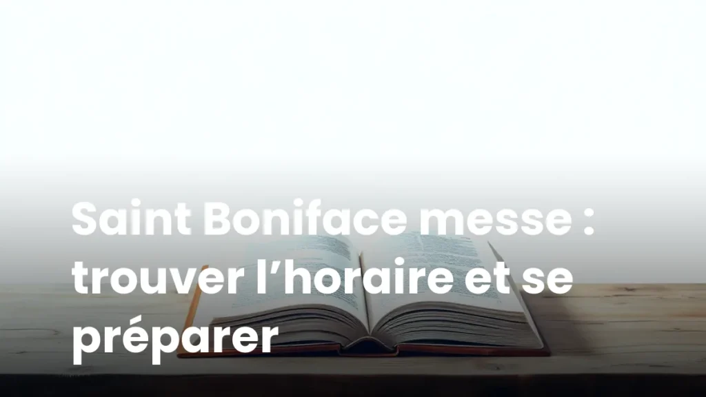 Saint Boniface messe : trouver l’horaire et se préparer