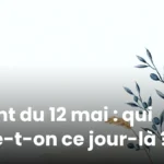 Saint du 12 mai : qui fête-t-on ce jour-là ?