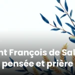 Saint François de Sales : vie, pensée et prière