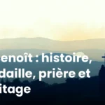 St Benoît : histoire, médaille, prière et héritage