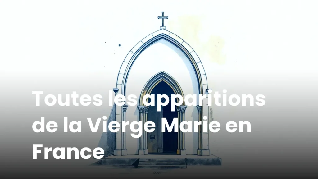 Toutes les apparitions de la Vierge Marie en France